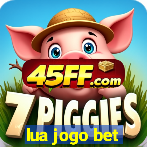 lua jogo bet